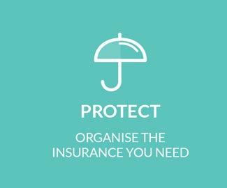 Protect - organise the insurance you need